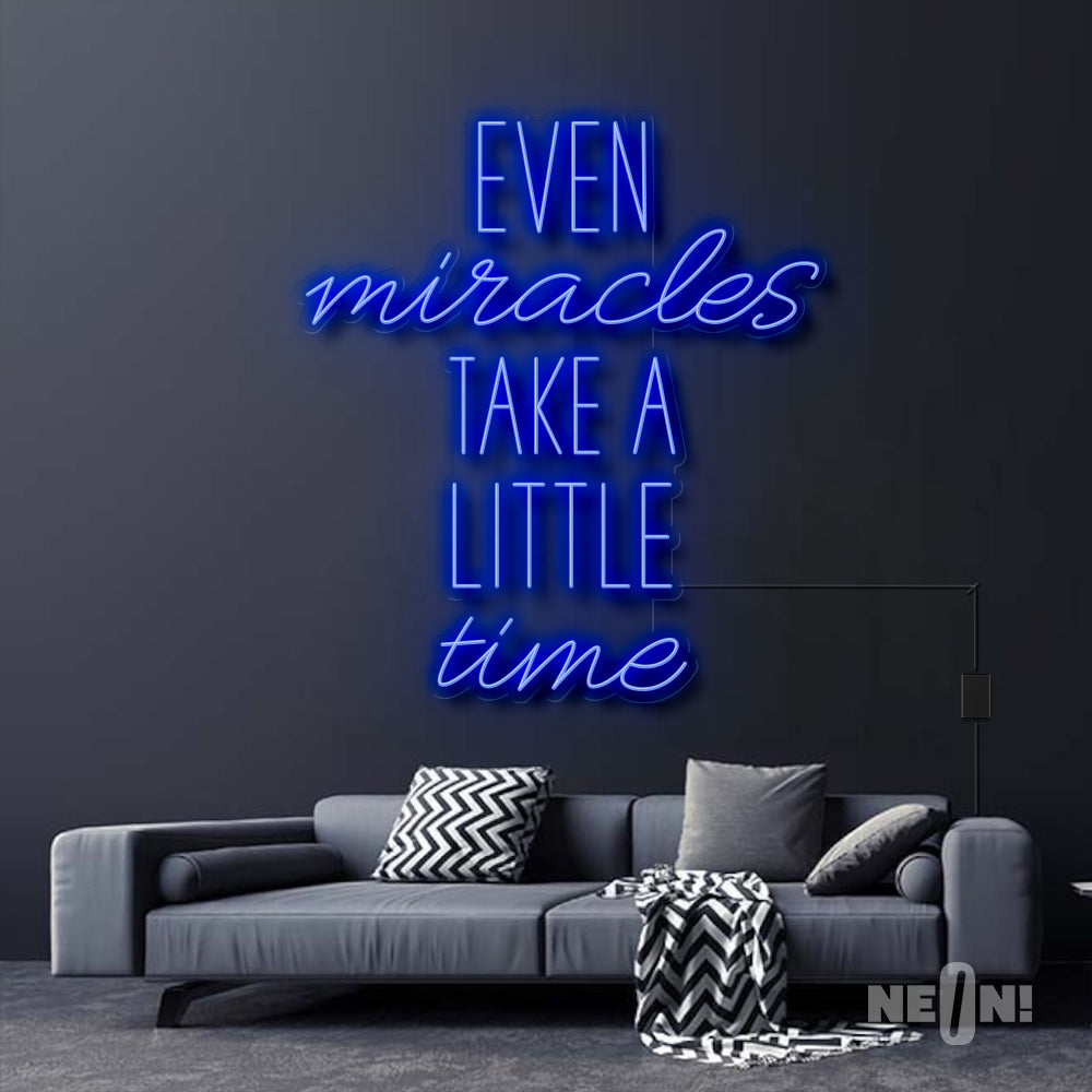 EVEN MIRACLES TAKE A LITTLE TIME