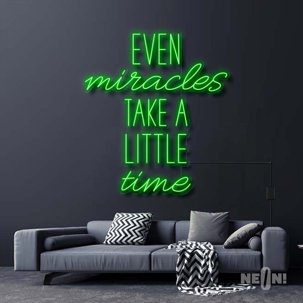 EVEN MIRACLES TAKE A LITTLE TIME