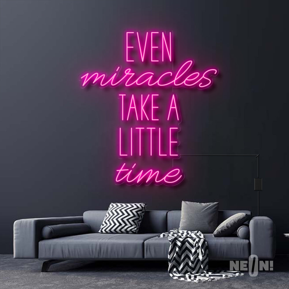 EVEN MIRACLES TAKE A LITTLE TIME