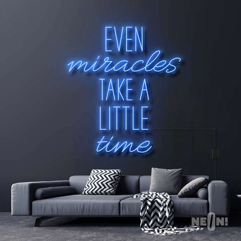 EVEN MIRACLES TAKE A LITTLE TIME