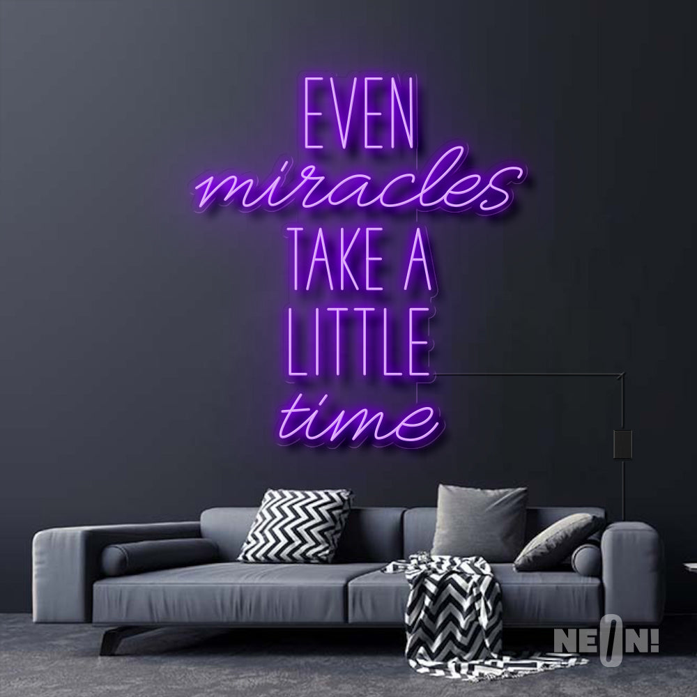 EVEN MIRACLES TAKE A LITTLE TIME
