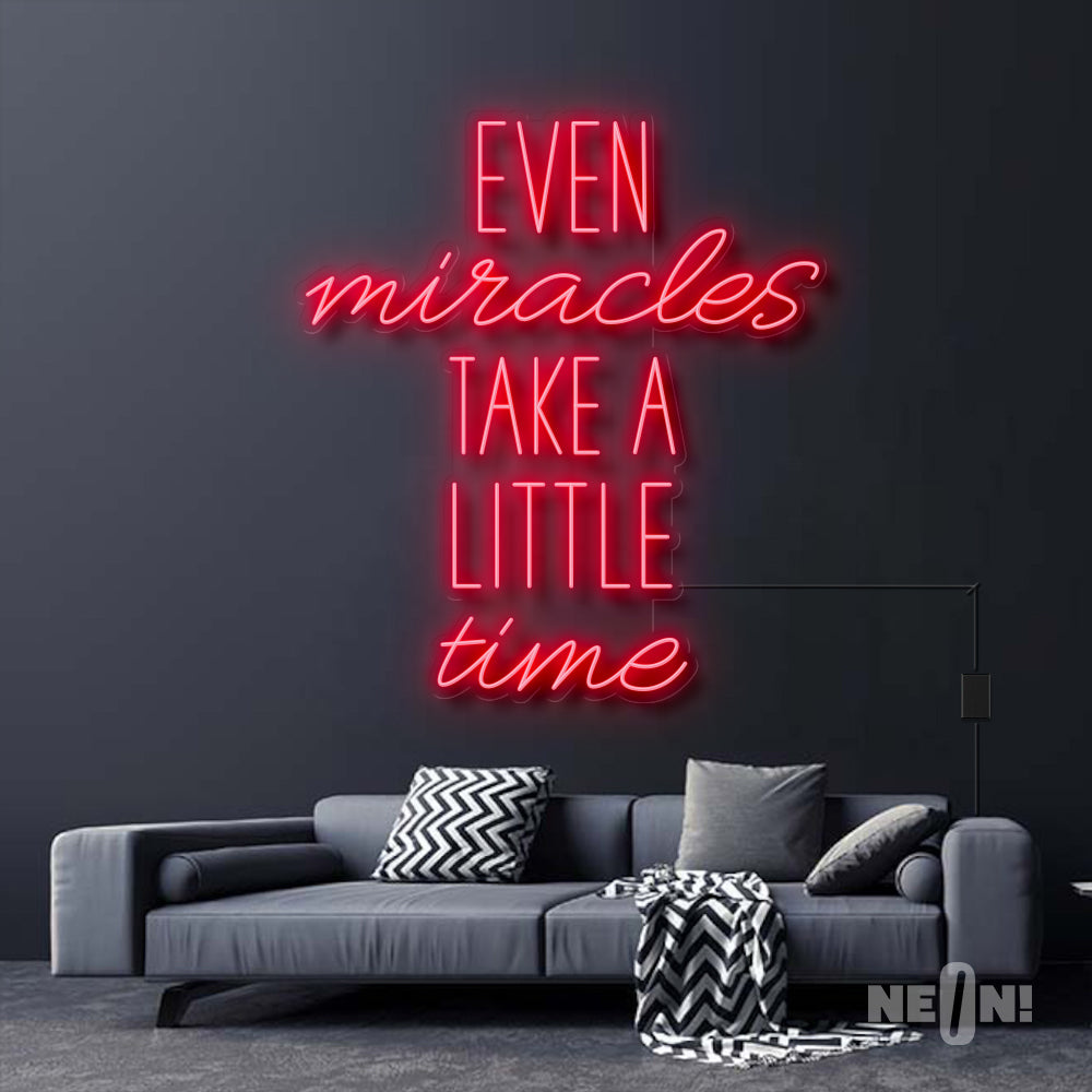 EVEN MIRACLES TAKE A LITTLE TIME