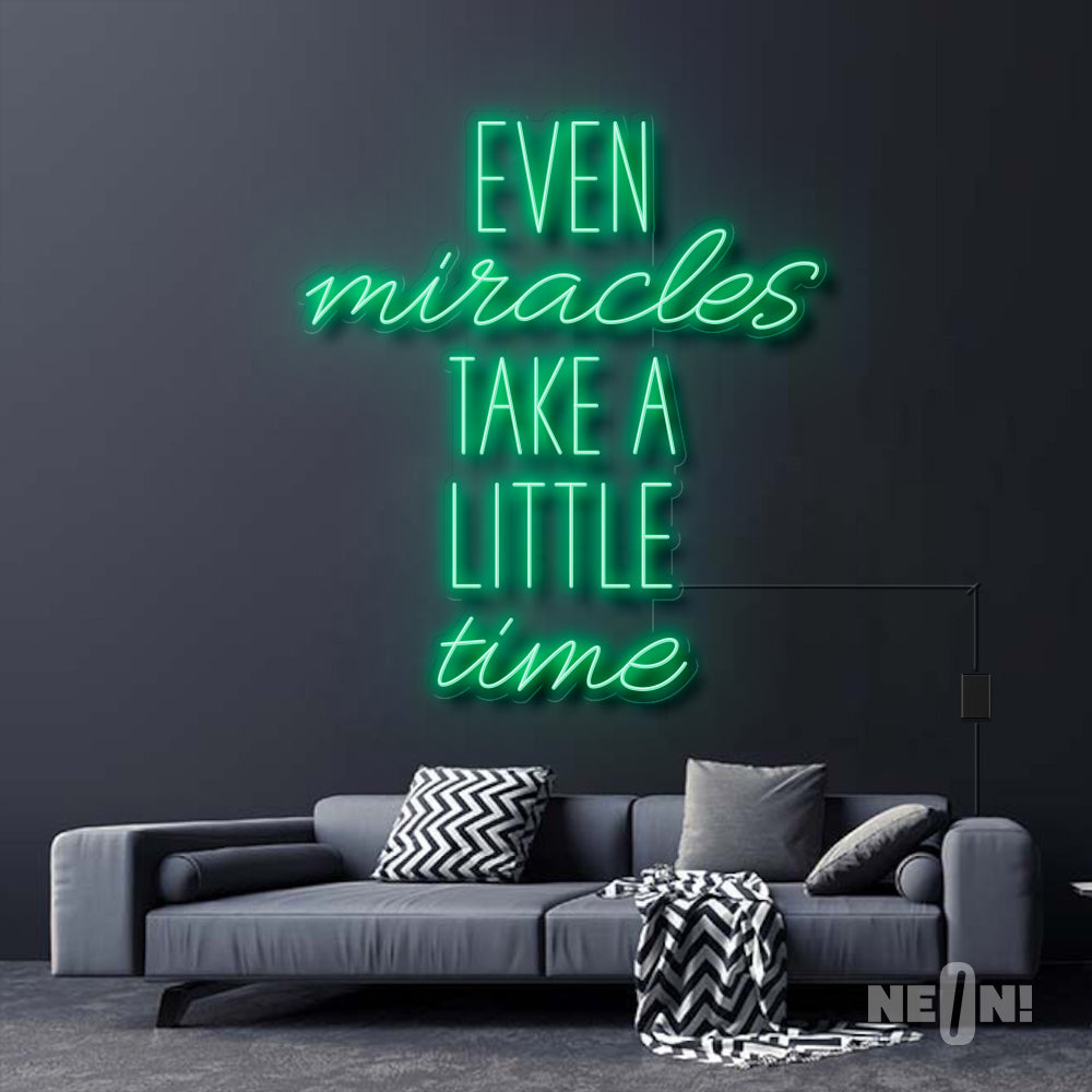 EVEN MIRACLES TAKE A LITTLE TIME