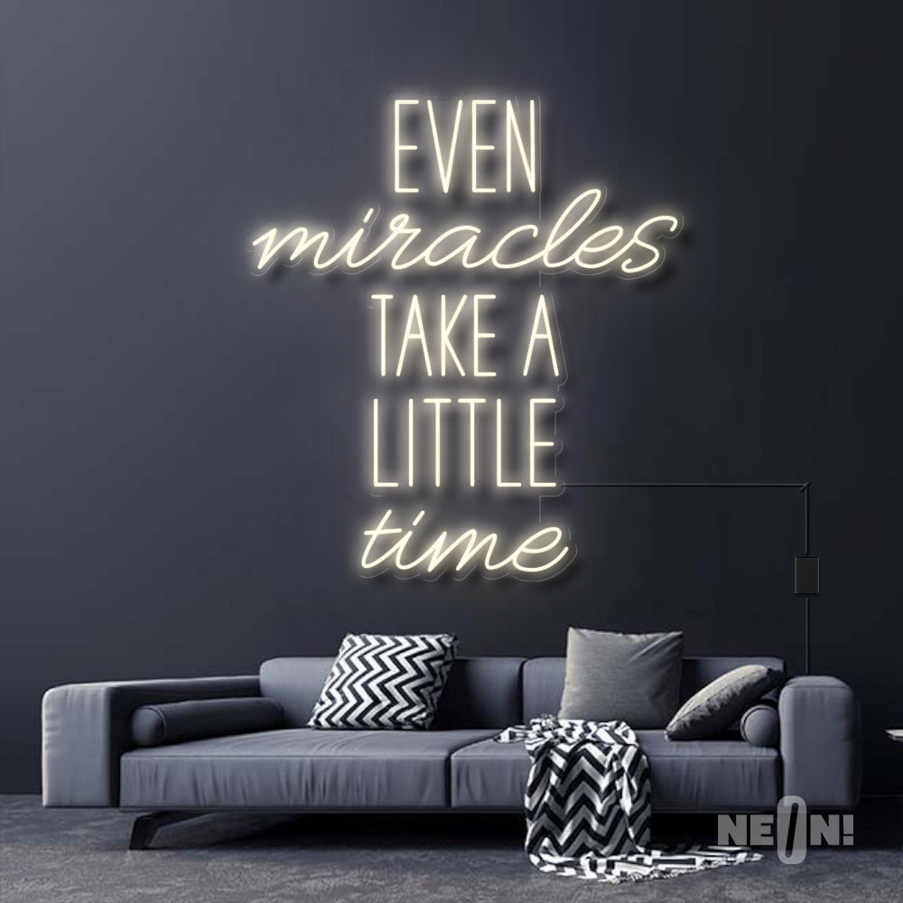 EVEN MIRACLES TAKE A LITTLE TIME