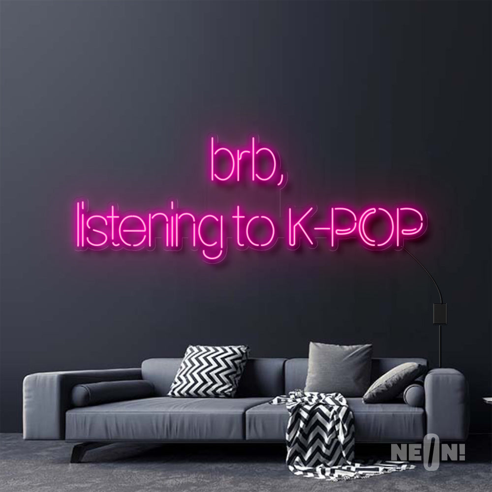 BRB, LISTENING TO K-POP