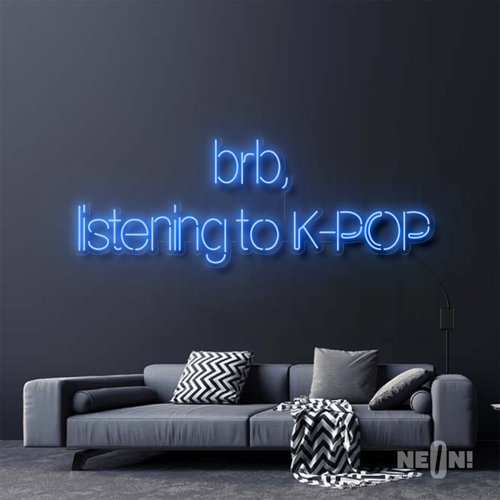 BRB, LISTENING TO K-POP