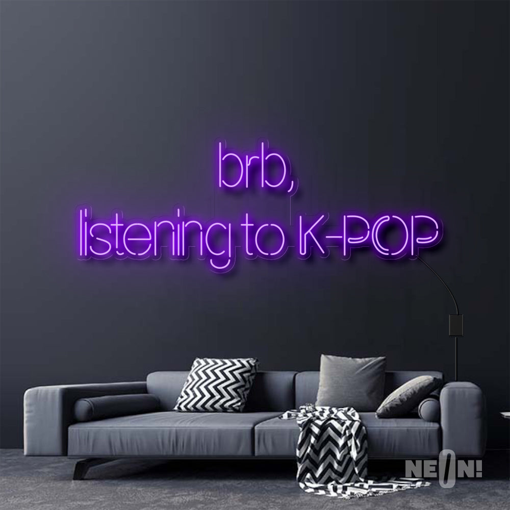 BRB, LISTENING TO K-POP