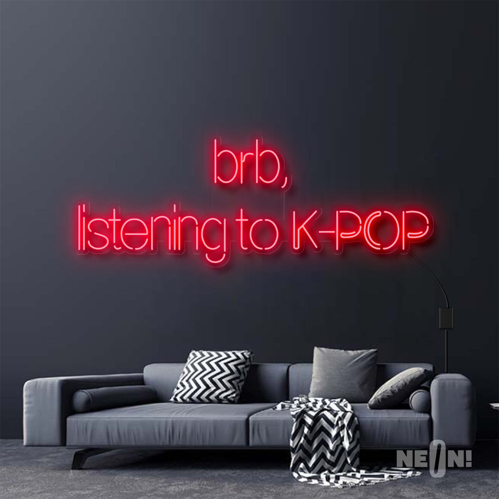 BRB, LISTENING TO K-POP