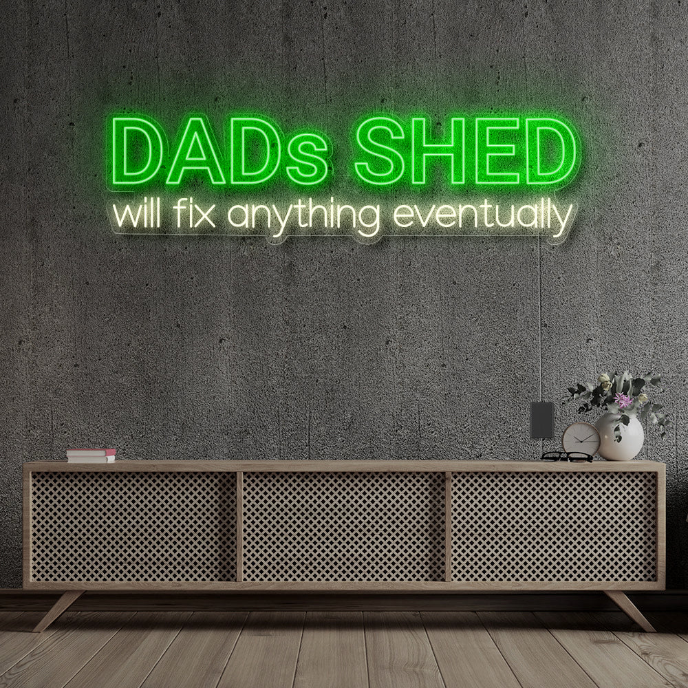 DAD'S SHED WILL FIX ANYTHING EVENTUALLY