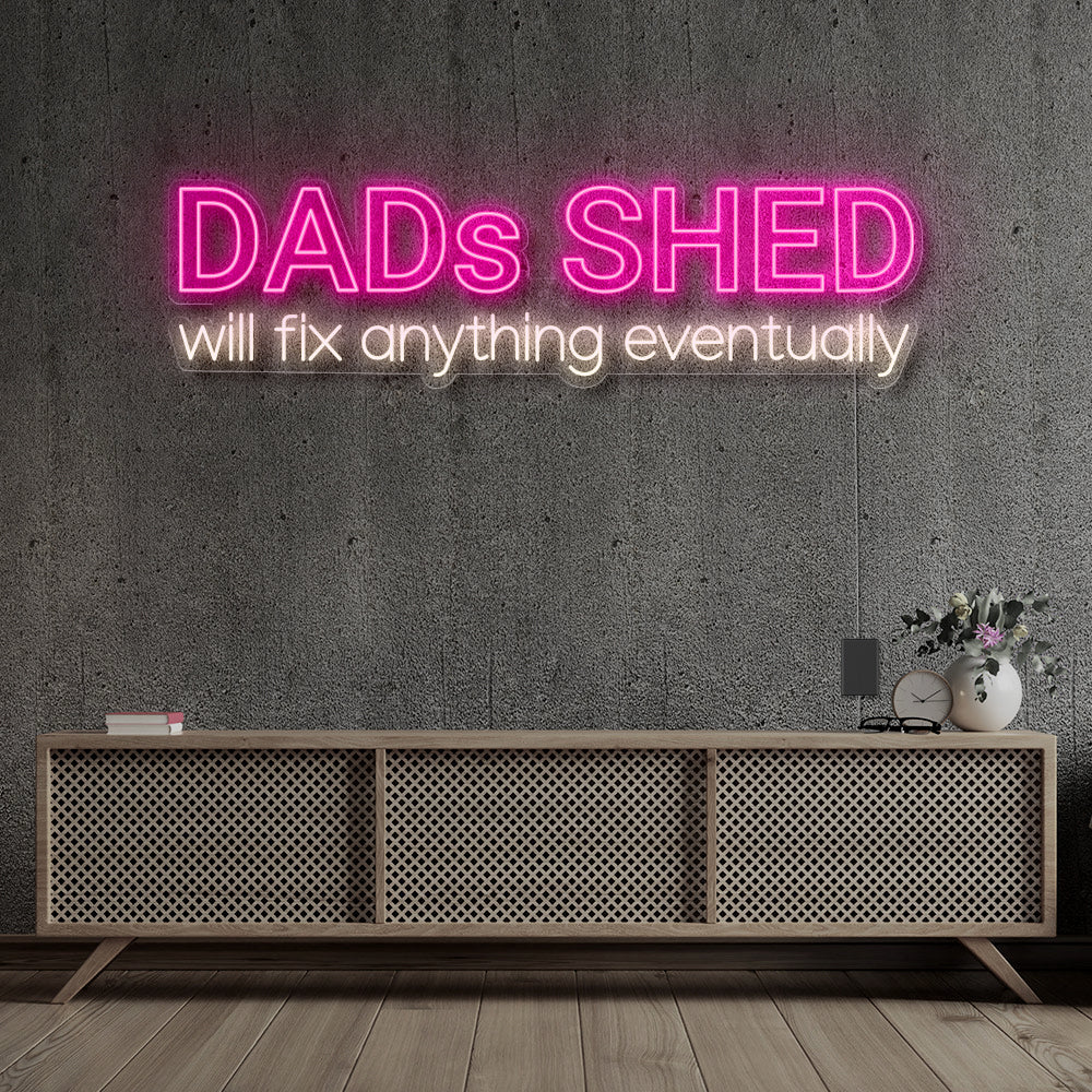 DAD'S SHED WILL FIX ANYTHING EVENTUALLY