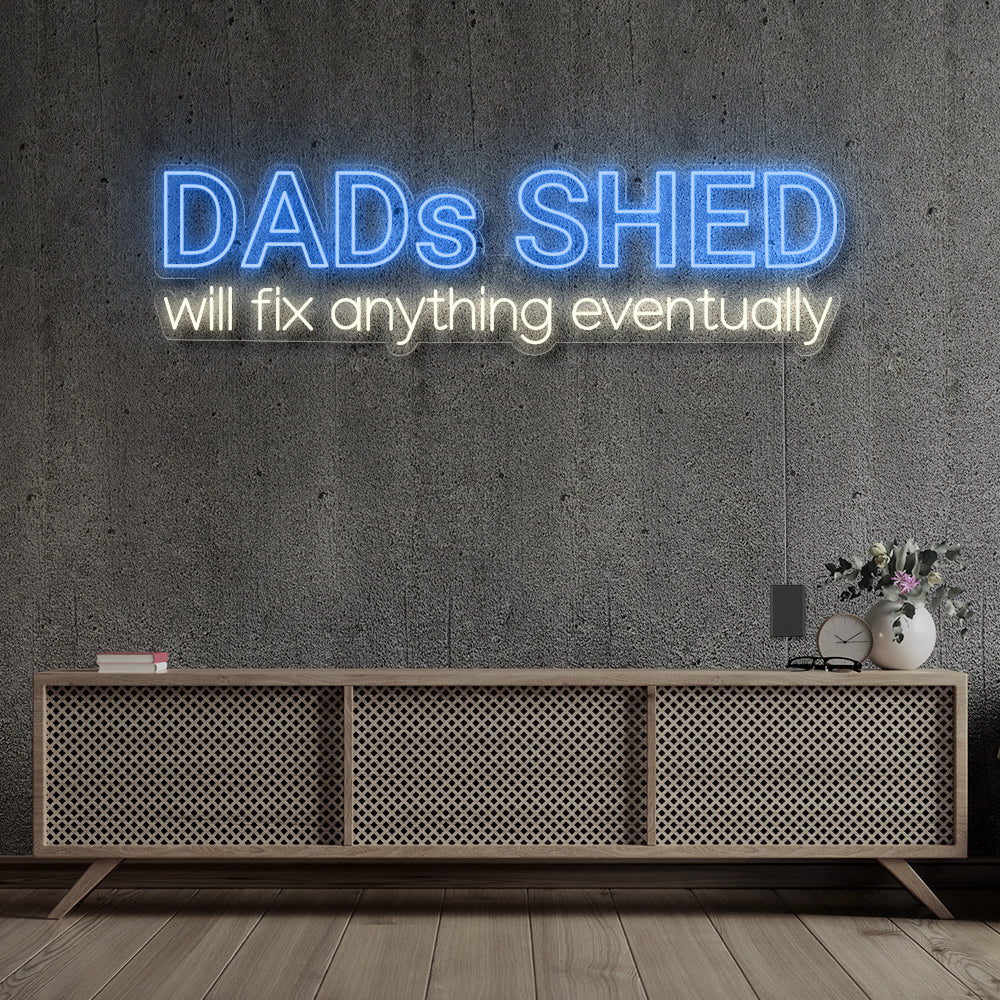DAD'S SHED WILL FIX ANYTHING EVENTUALLY