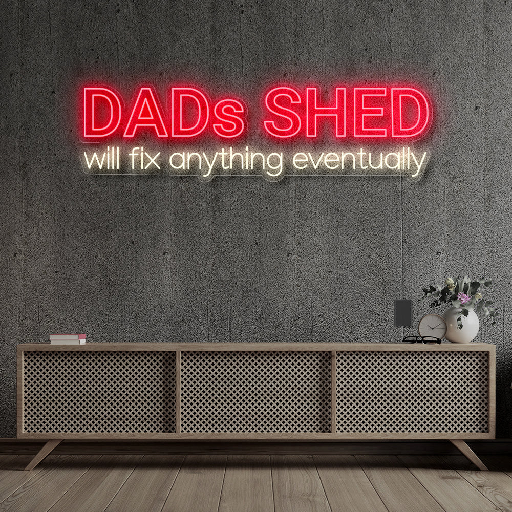DAD'S SHED WILL FIX ANYTHING EVENTUALLY