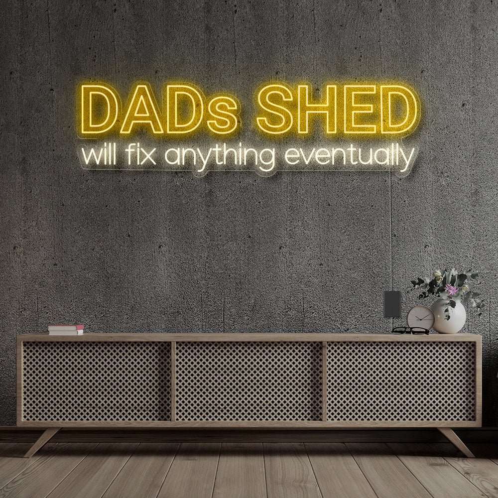 DAD'S SHED WILL FIX ANYTHING EVENTUALLY