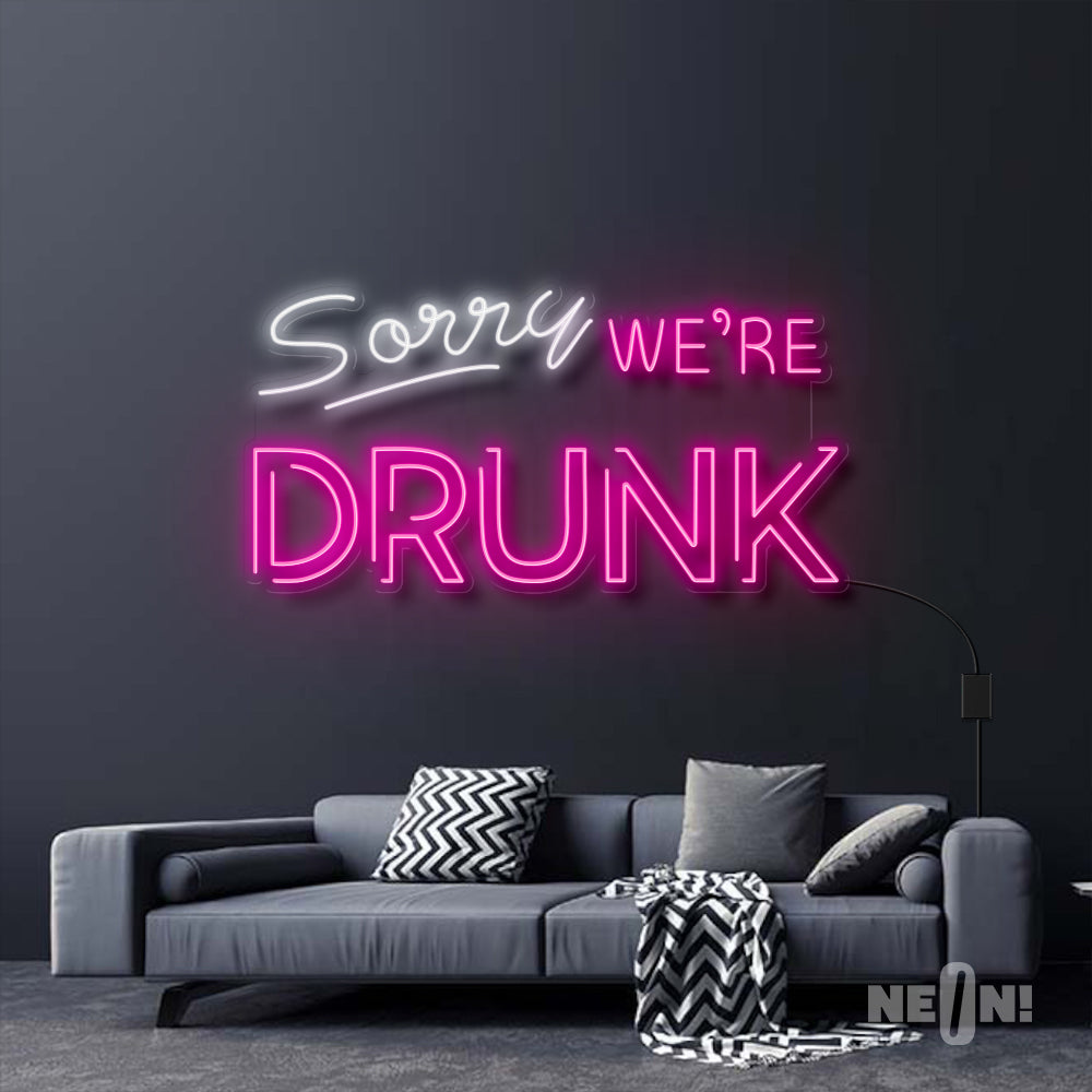 SORRY, WE'RE DRUNK