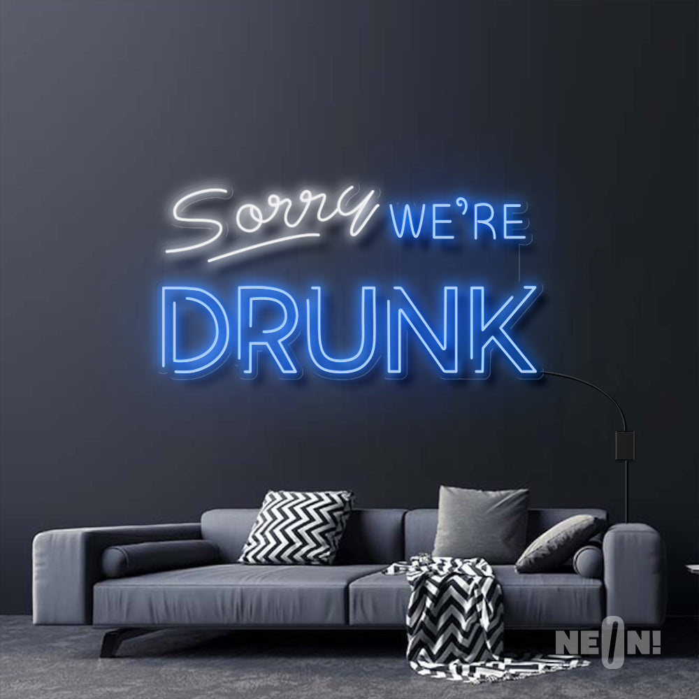 SORRY, WE'RE DRUNK