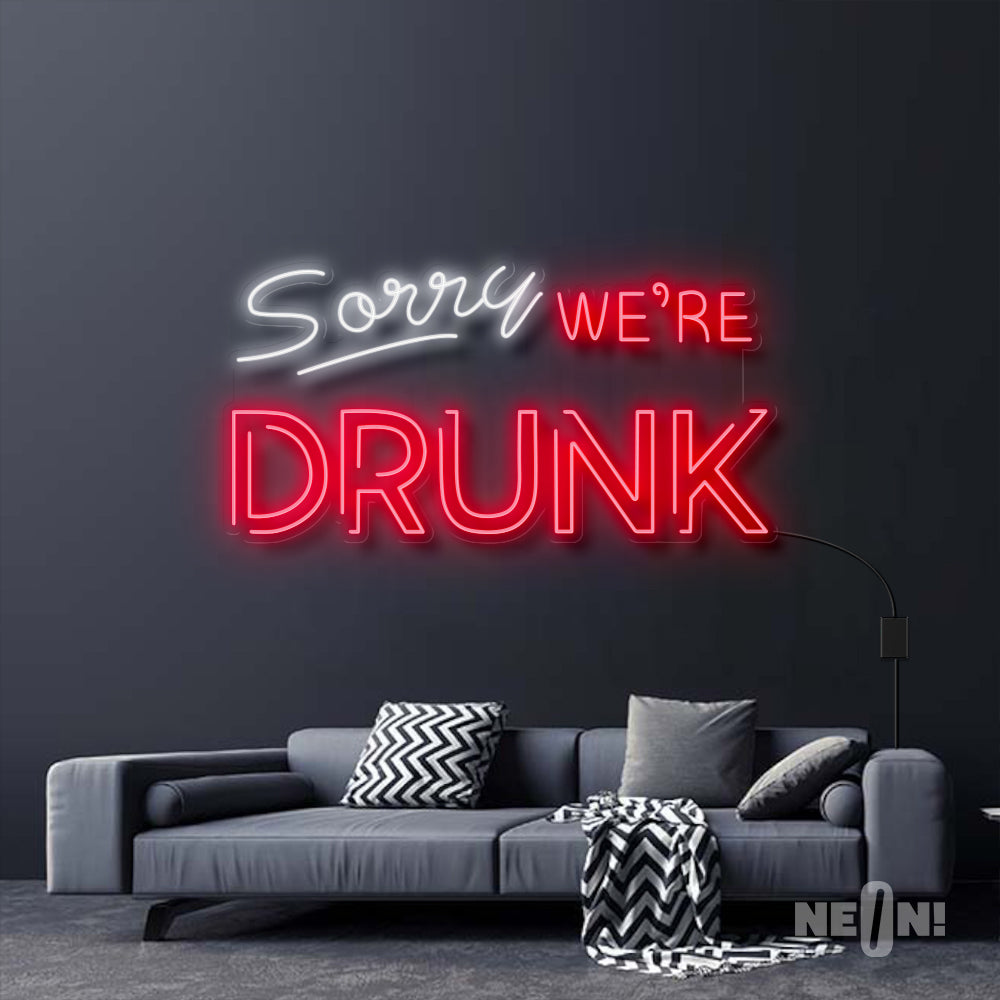 SORRY, WE'RE DRUNK