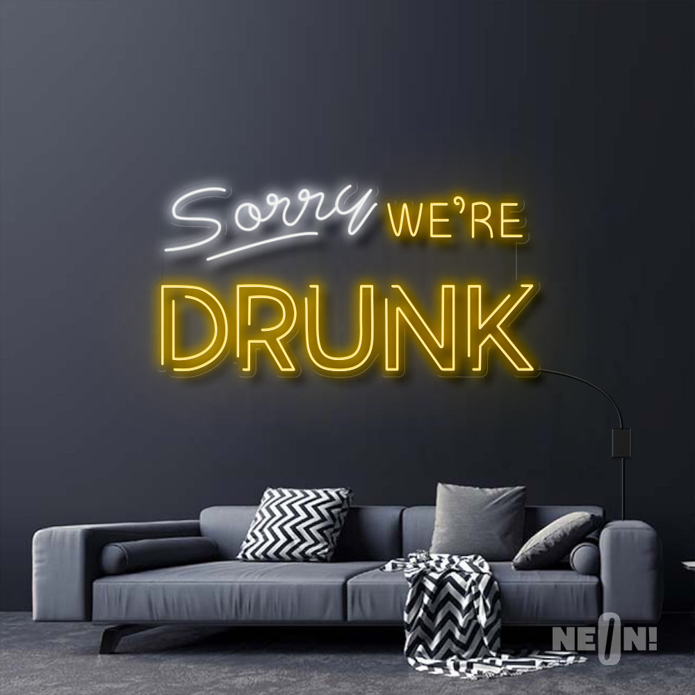 SORRY, WE'RE DRUNK