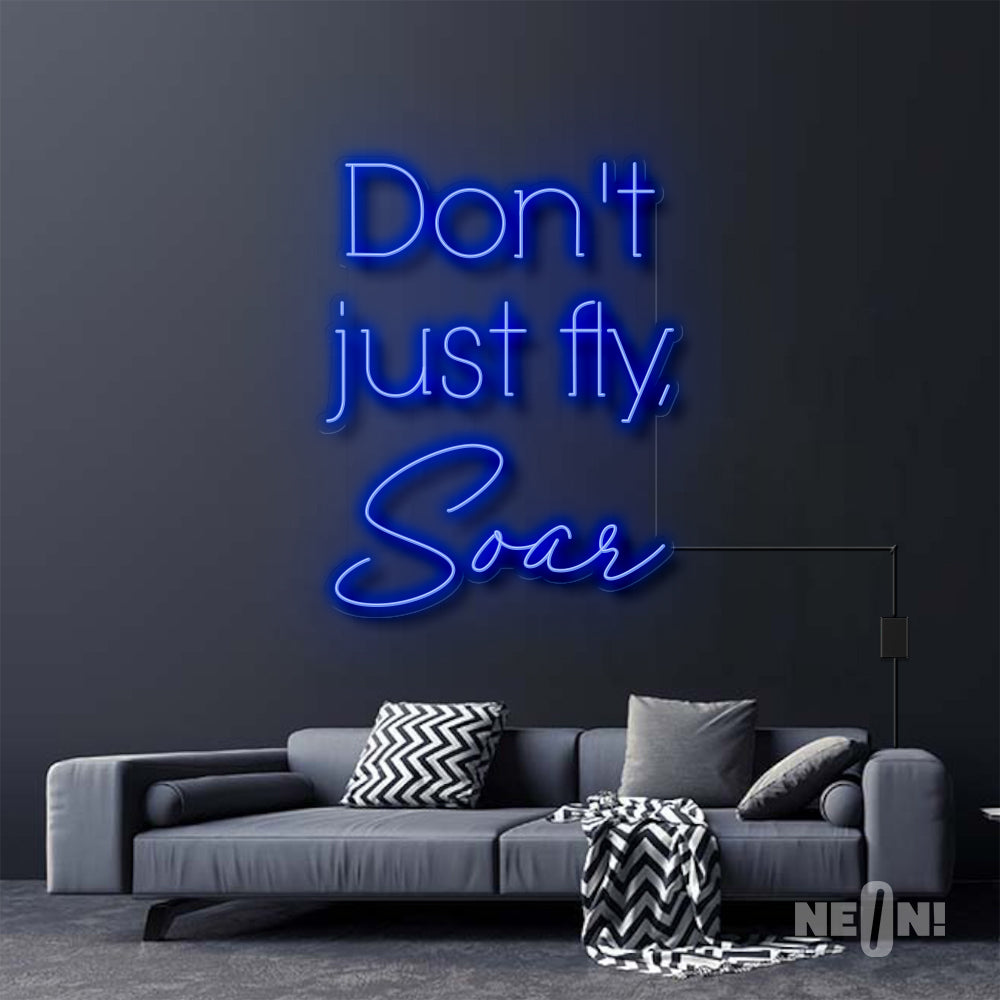 DON'T JUST FLY, SOAR