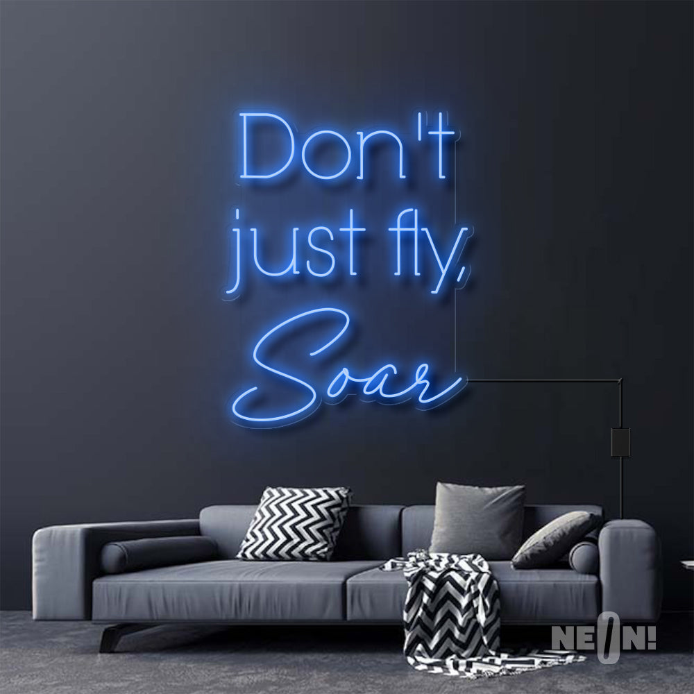 DON'T JUST FLY, SOAR