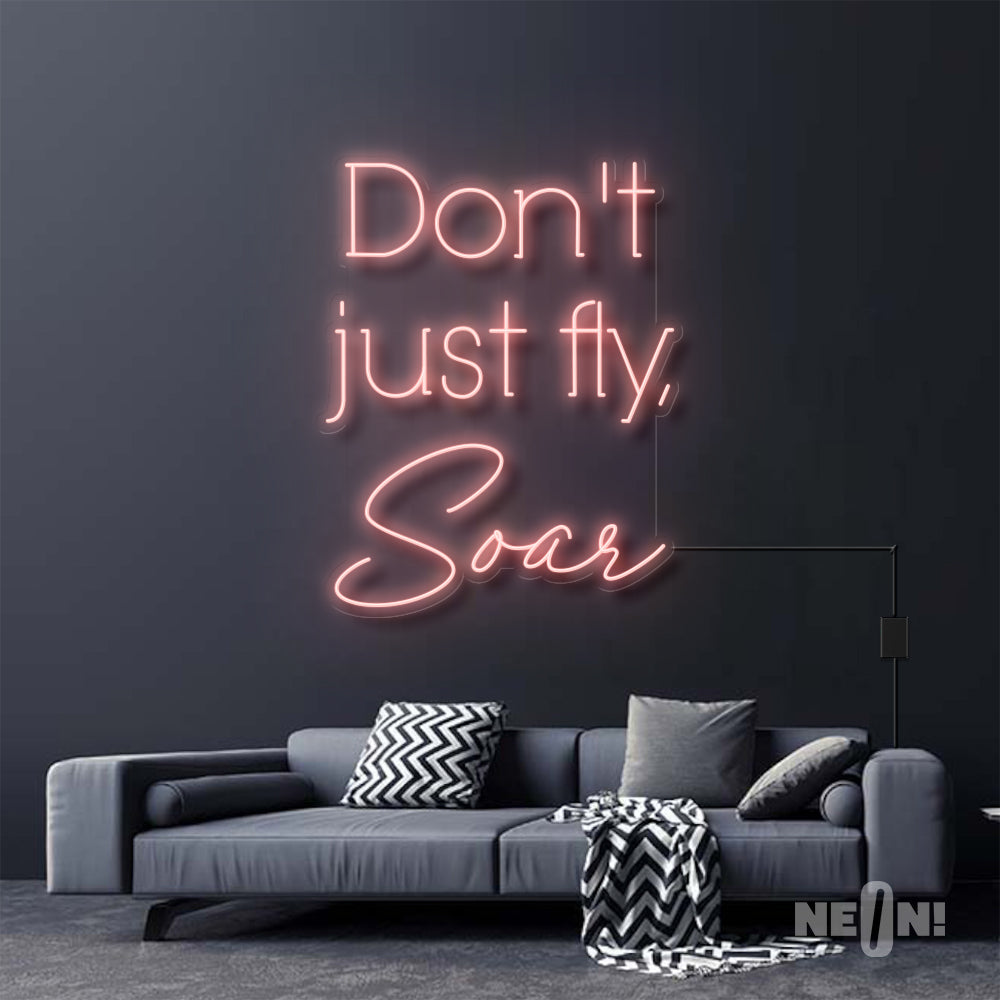 DON'T JUST FLY, SOAR