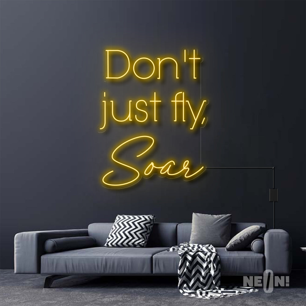 DON'T JUST FLY, SOAR
