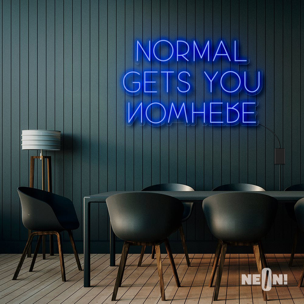 NORMAL GETS YOU NOWHERE