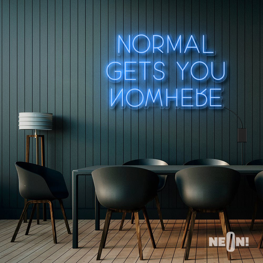 NORMAL GETS YOU NOWHERE