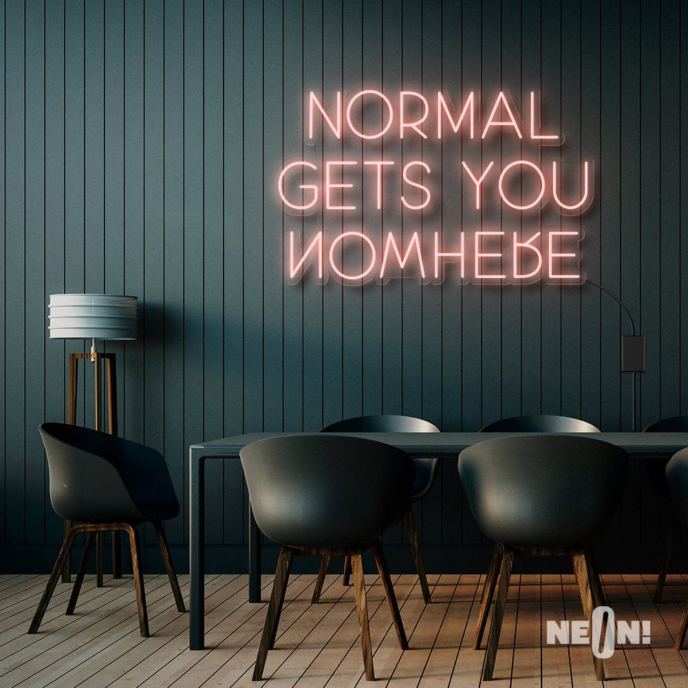 NORMAL GETS YOU NOWHERE