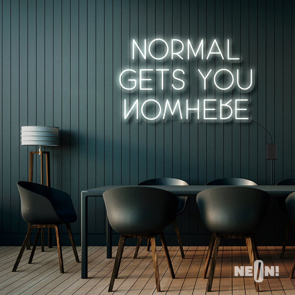 NORMAL GETS YOU NOWHERE