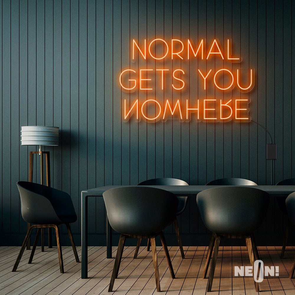 NORMAL GETS YOU NOWHERE