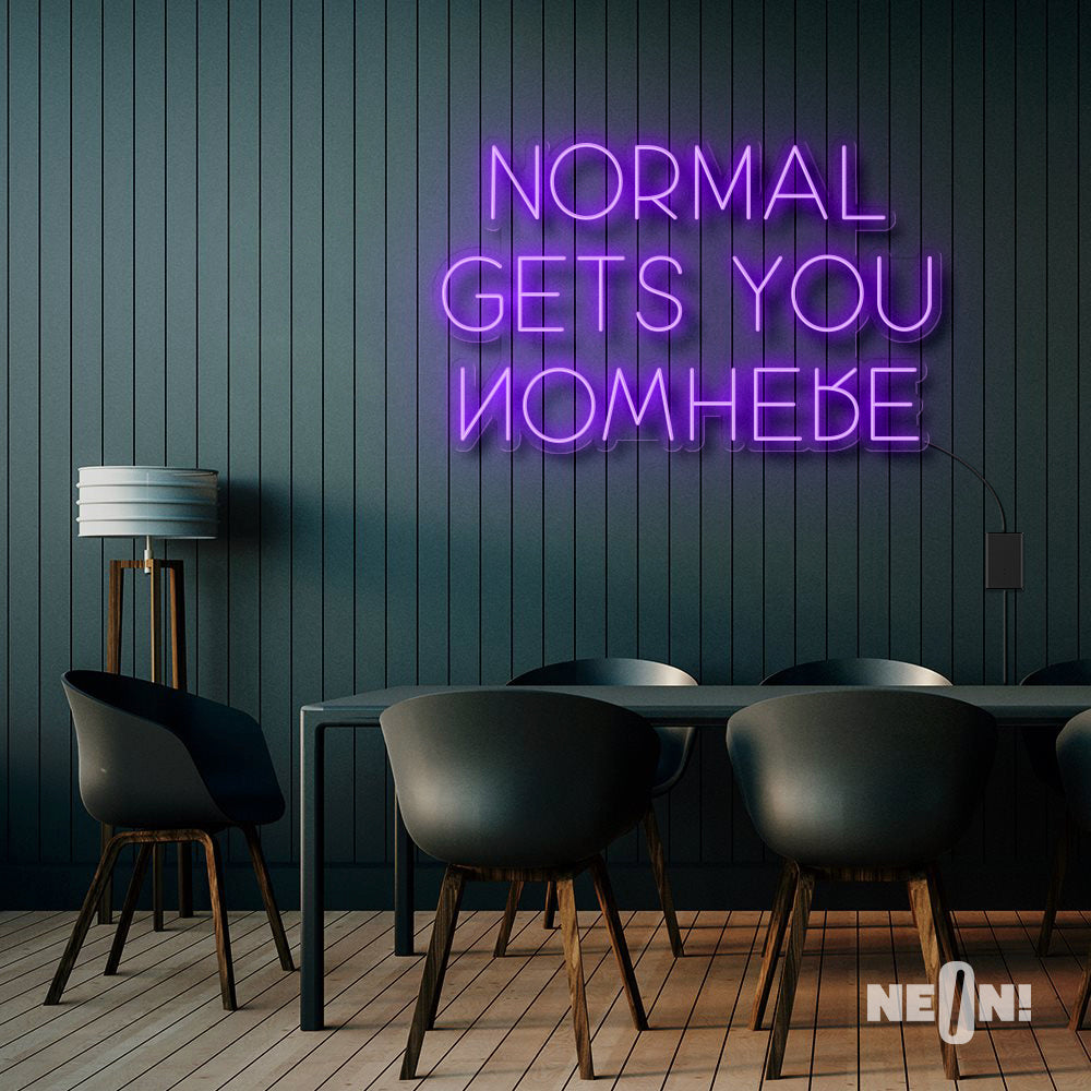 NORMAL GETS YOU NOWHERE