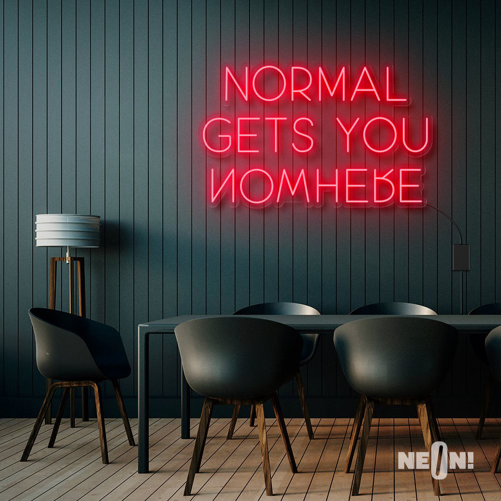 NORMAL GETS YOU NOWHERE