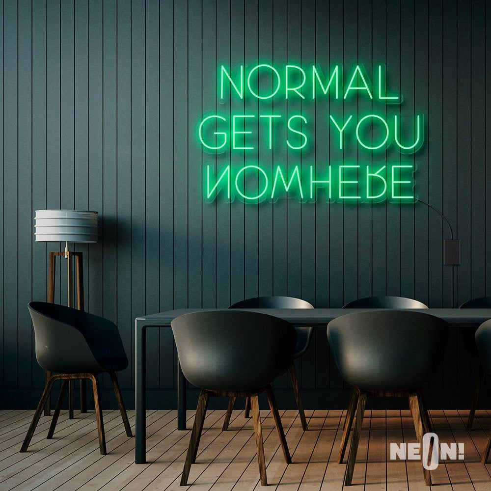 NORMAL GETS YOU NOWHERE