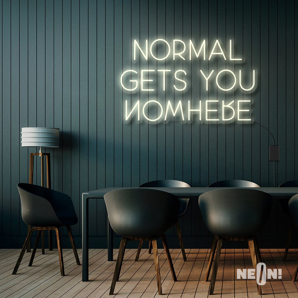 NORMAL GETS YOU NOWHERE