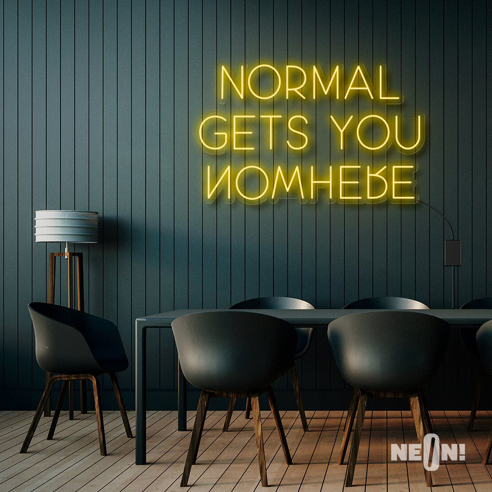 NORMAL GETS YOU NOWHERE