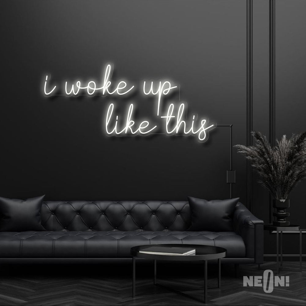 I WOKE UP LIKE THIS
