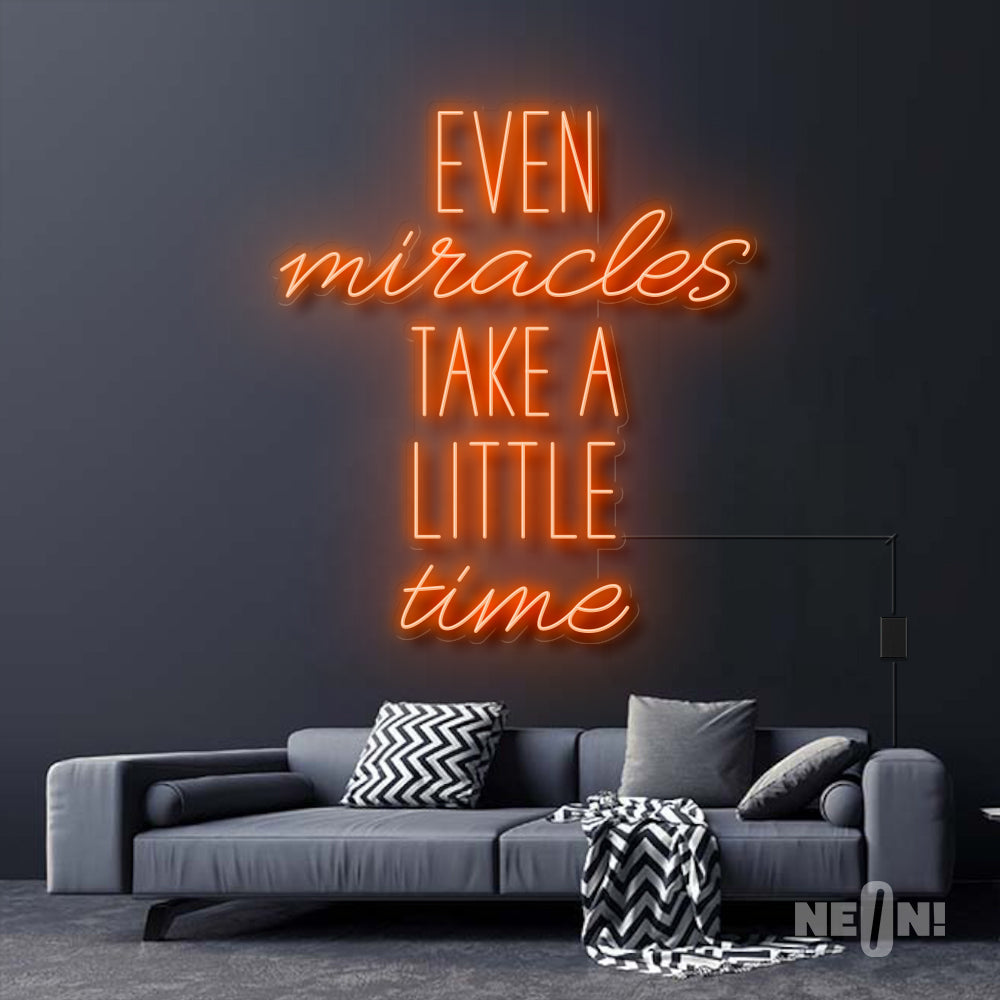 EVEN MIRACLES TAKE A LITTLE TIME