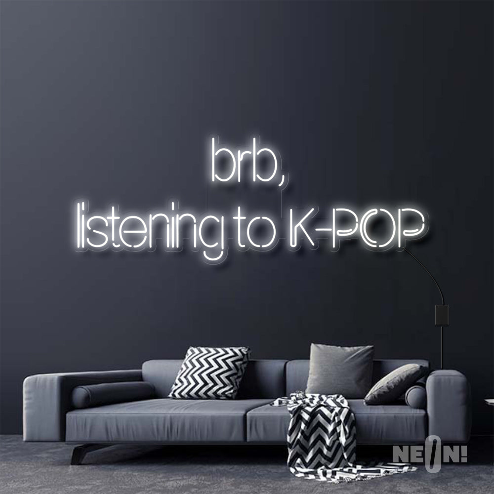 BRB, LISTENING TO K-POP