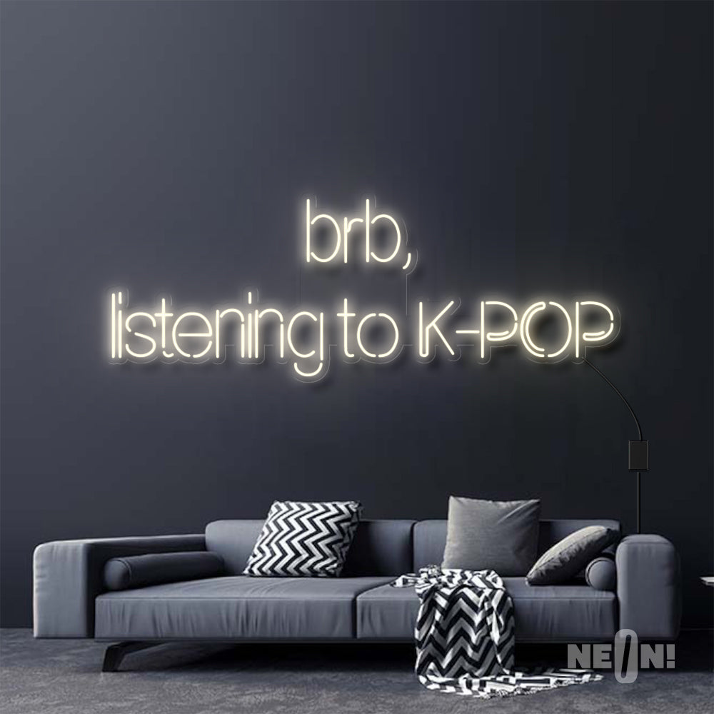 BRB, LISTENING TO K-POP