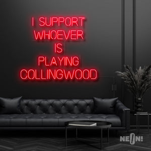 
            
                Load image into Gallery viewer, I SUPPORT WHOEVER IS PLAYING COLLINGWOOD
            
        