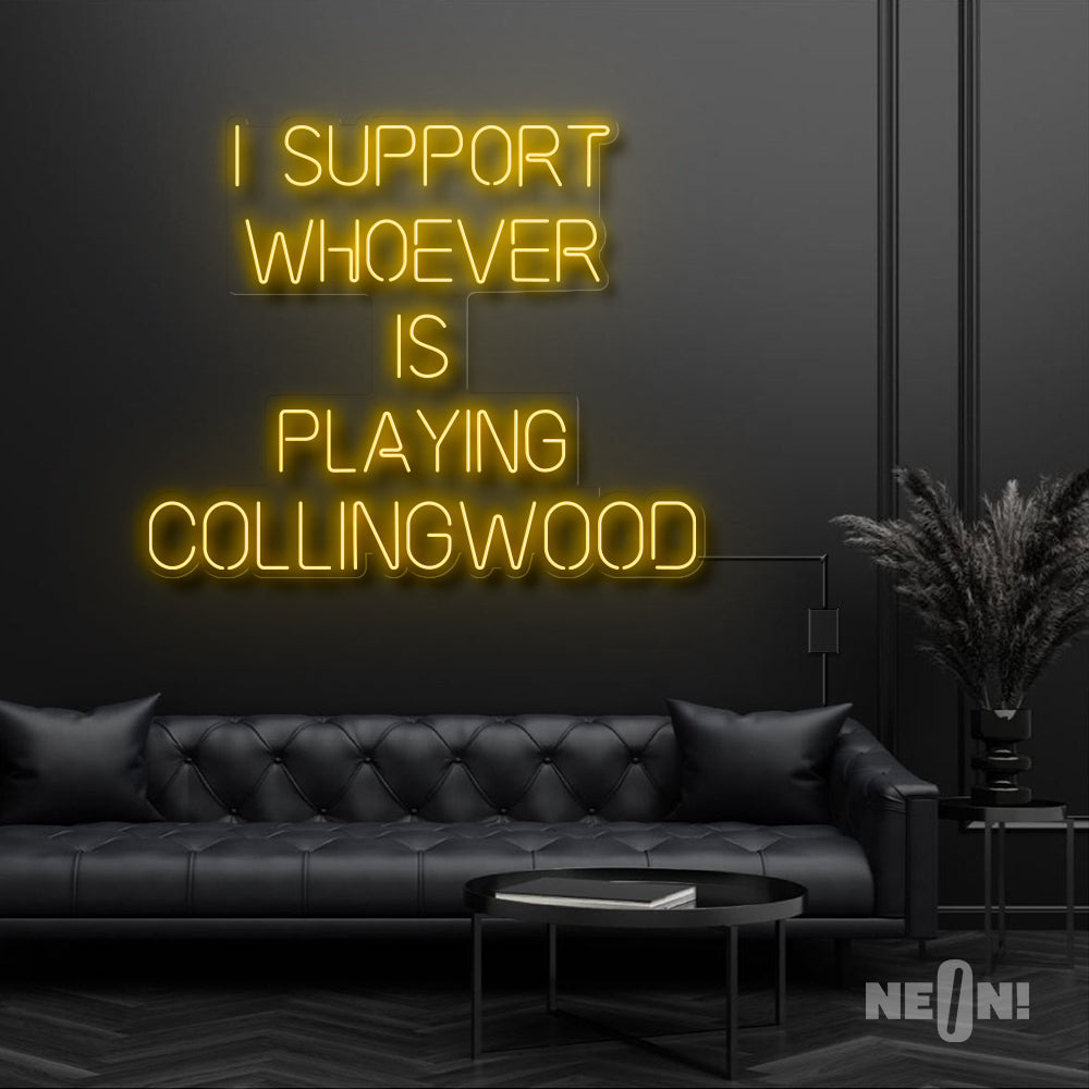 
            
                Load image into Gallery viewer, I SUPPORT WHOEVER IS PLAYING COLLINGWOOD
            
        