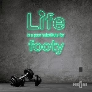 LIFE IS A POOR SUBSTITUTE FOR FOOTY