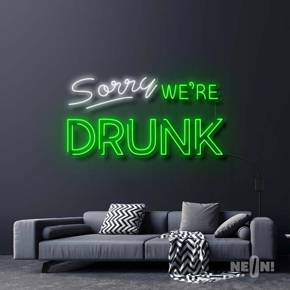 SORRY, WE'RE DRUNK