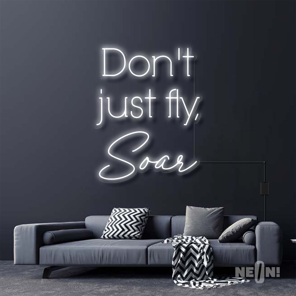 DON'T JUST FLY, SOAR