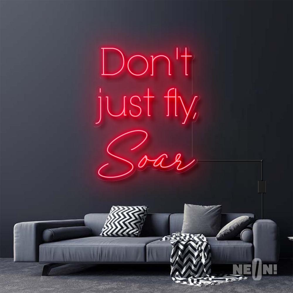 DON'T JUST FLY, SOAR