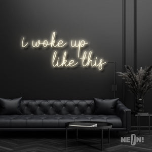 I WOKE UP LIKE THIS